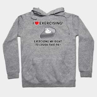 Exercising My Right to Crush This Pie: Fitness Hoodie